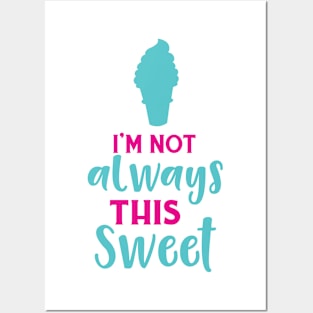 I'm Not Always This Sweet, Ice Cream Cone Posters and Art